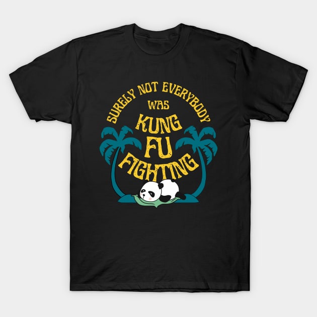 Surely Not Everybody Was Kung Fu Fighting, Panda, Pacifism T-Shirt by maxdax